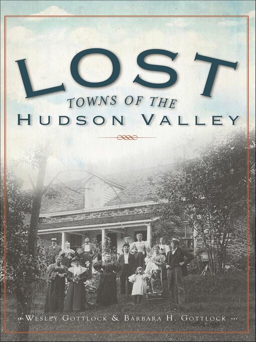 Title details for Lost Towns of the Hudson Valley by Wesley Gottlock - Available
